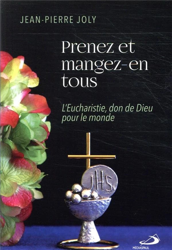 "Prenez et mangez-en tous" : l'Eucharistie, don de Dieu pour le monde