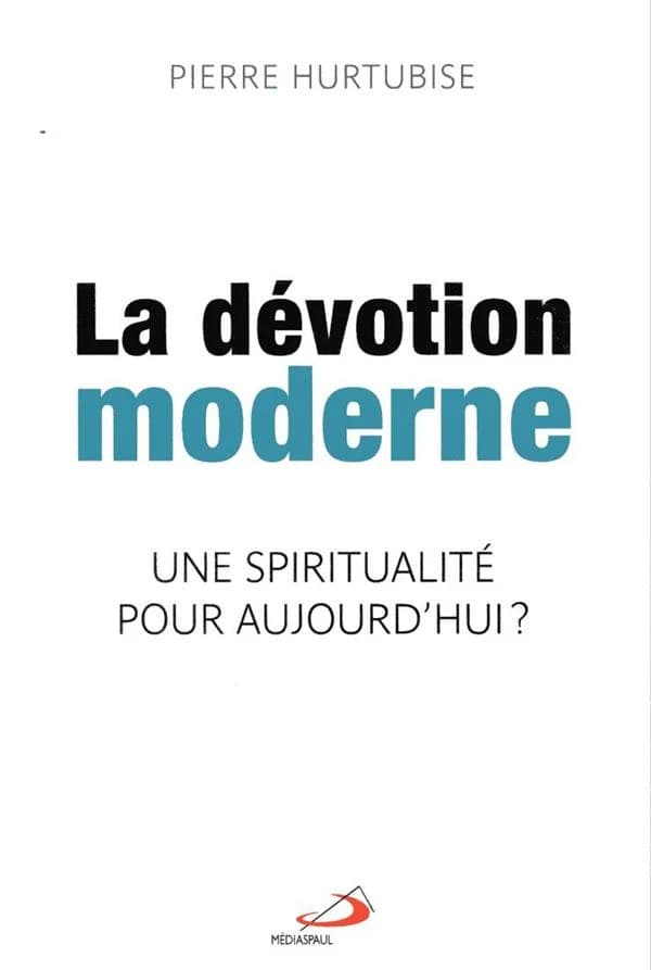 La dévotion moderne : une spiritualité pour aujourd'hui ?