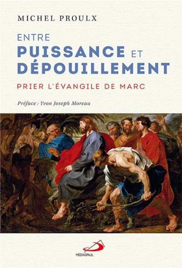 Entre puissance et dépouillement : prier l'Évangile de Marc