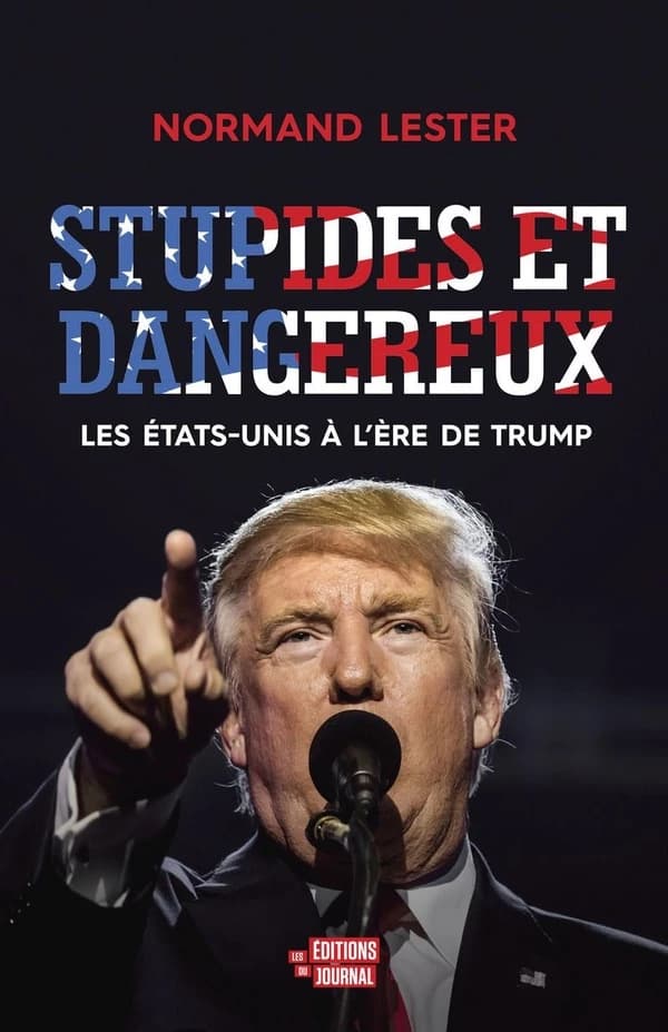 Stupides et dangereux ; les Etats-Unis à l'ère de Trump