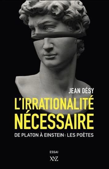L'irrationalité nécessaire ; de Platon à Einstein : les poètes
