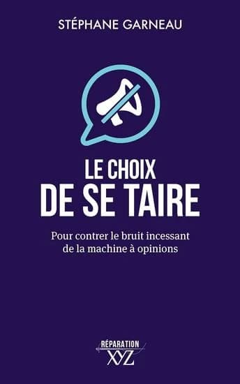 Le choix de se taire : Pour contrer le bruit incessant de la machine à opinions