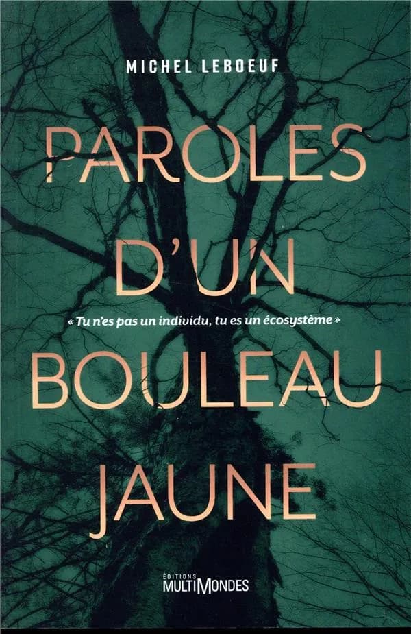 Paroles d'un bouleau jaune : "tu n'es pas un individu, tu es un écosystème"
