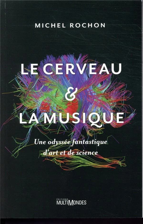 Le cerveau & la musique : une odyssée fantastique d'art et de science