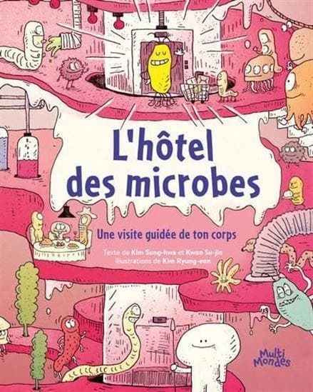 L'hôtel des microbes : Une visite guidée de ton corps