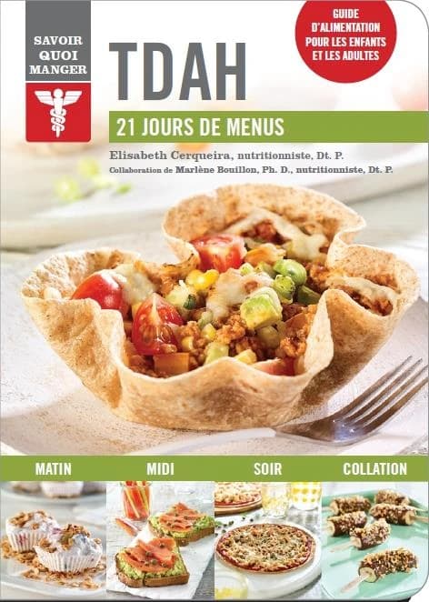 Savoir quoi manger : TDAH ; 21 jours de menus ; guide d'alimentation pour les enfantes et les adultes
