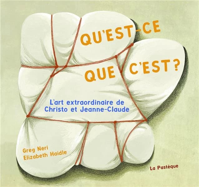 Qu'est-ce que c'est ? : L'art extraordinaire de Christo et Jeanne-Claude