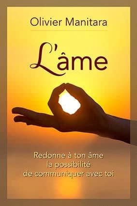 L'âme : Redonne à ton âme la possibilité de communiquer avec toi