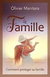 La famille ; comment protéger sa famille