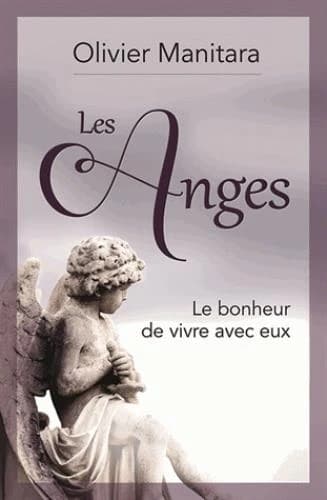 Les anges : le bonheur de vivre avec eux