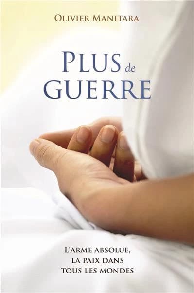 Plus de guerre : L'arme absolue, la paix dans tous les mondes