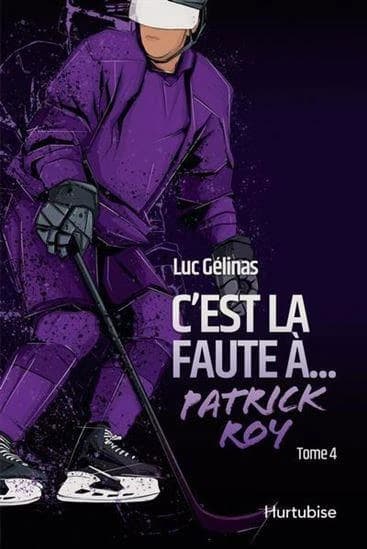 C'est la faute à Tome 4 : Patrick Roy