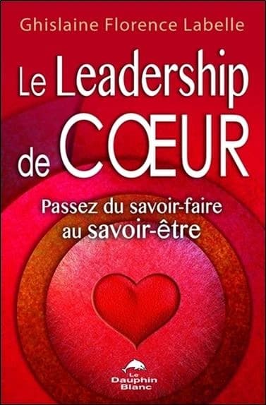 Le leadership de coeur : passez du savoir-faire au savoir-être