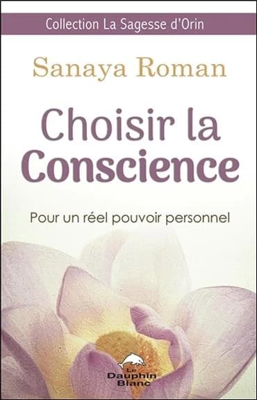 Choisir la conscience : pour un réel pouvoir personnel