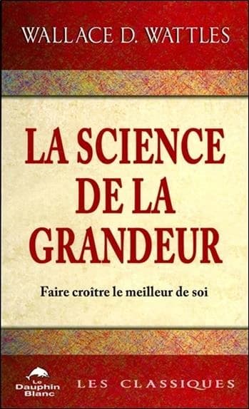 La science de la grandeur : faire croître le meilleur de soi