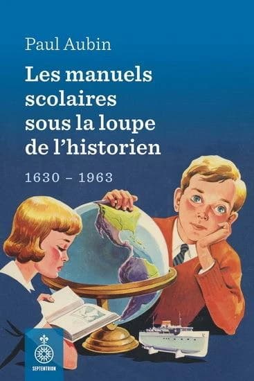 Les manuels scolaires sous la loupe de l'historien : 1630-1963