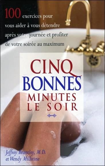 Cinq bonnes minutes le soir ([Nouvelle éd.]) Jeffrey Brantley,... et Wendy Millstine ; traduit par Fernand A. Leclerc et Lise B. Payette