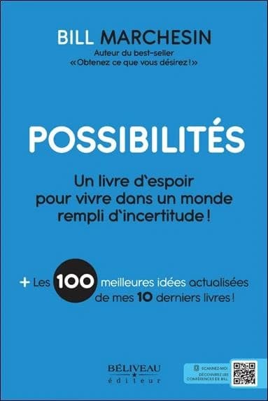 Possibilités : un livre d'espoir pour vivre dans un monde rempli d'incertitude ! : + les 100 meilleures idées actualisées de mes 10 derniers livres
