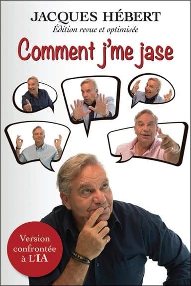 Comment j'me jase : version confrontée à l'IA (Éd. revue et optimisée) Jacques Hébert