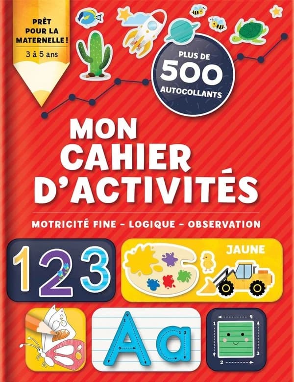 Mon cahier d'activités : Motricité fine - Logique - Observation. Plus de 500 autocollants