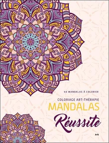 Mandalas réussite : coloriage art-thérapie : [Album à colorier]