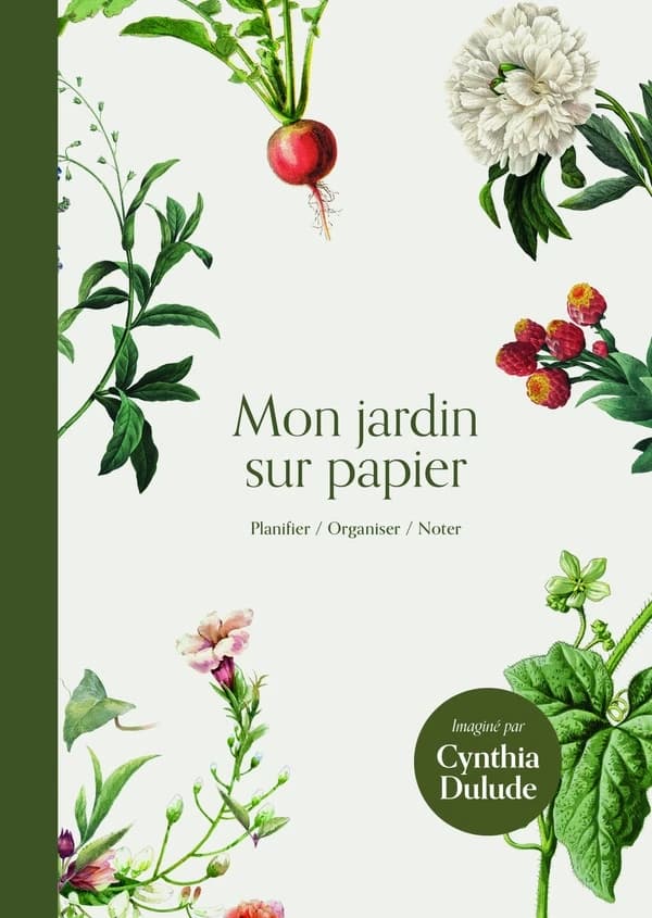 Mon jardin sur papier : Planifier, organiser, noter