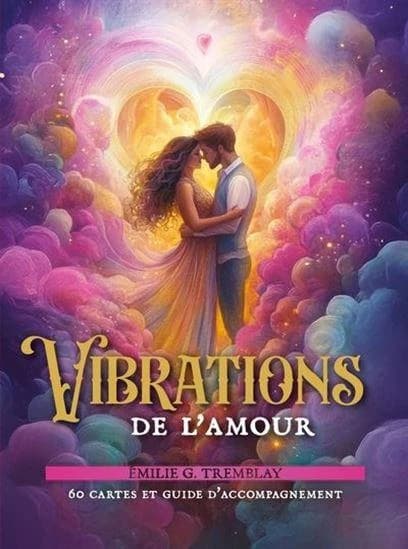 Vibrations d'amour : 60 cartes et guide d'accompagnement