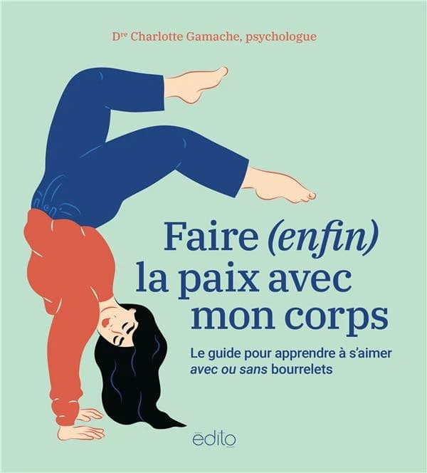 Faire (enfin) la paix avec son corps : Le guide pour apprendre à s'aimer avec ou sans bourrelets
