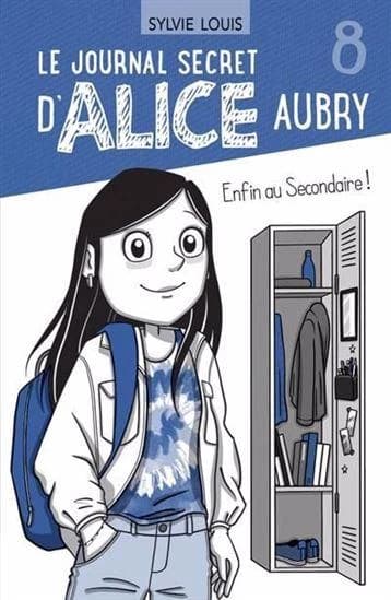 Le journal secret d'Alice Aubry Tome 8 : Enfin au secondaire !