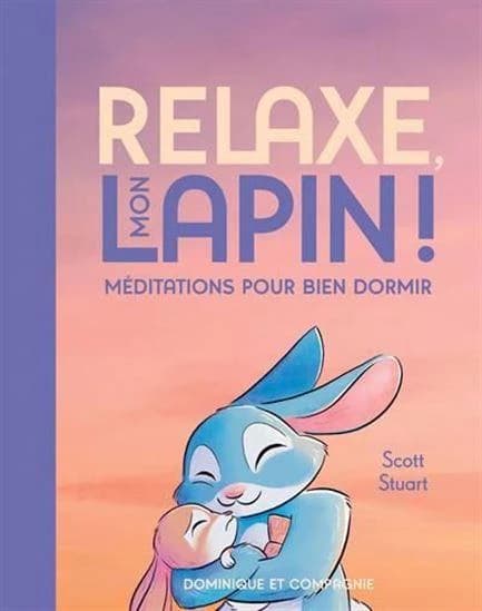 Relaxe, mon lapin ! Méditations pour bien dormir