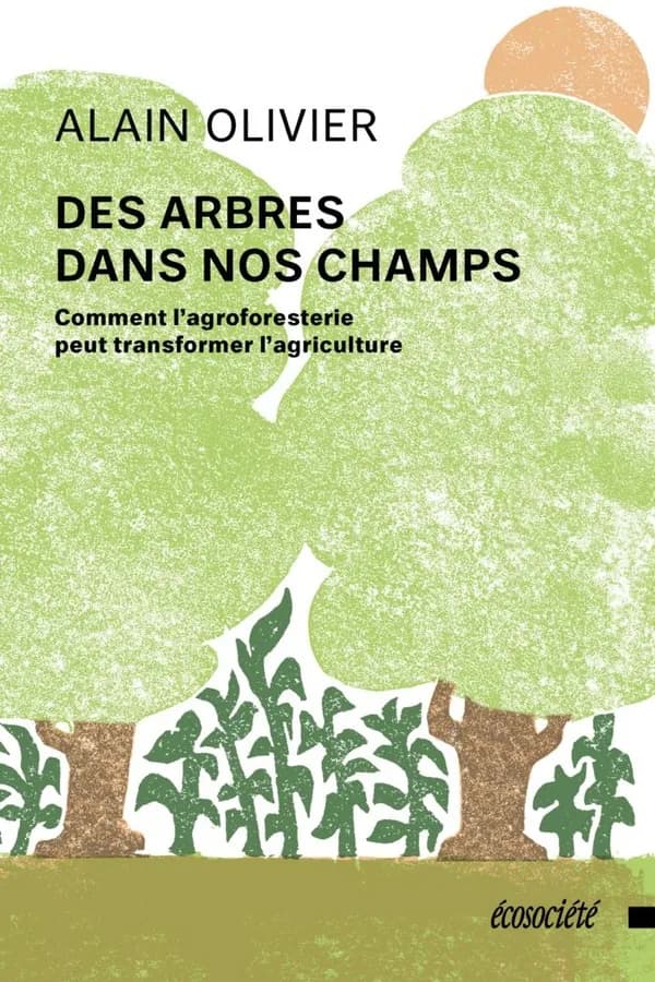 Des arbres dans nos champs : Comment l'agroforesterie peut transformer l'agriculture.