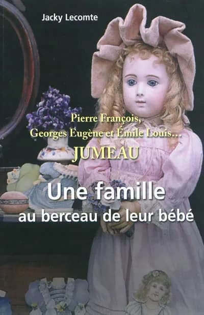 Pierre francois, georges eugene et emile louis jumeau une famille au berceau de leur bebe
