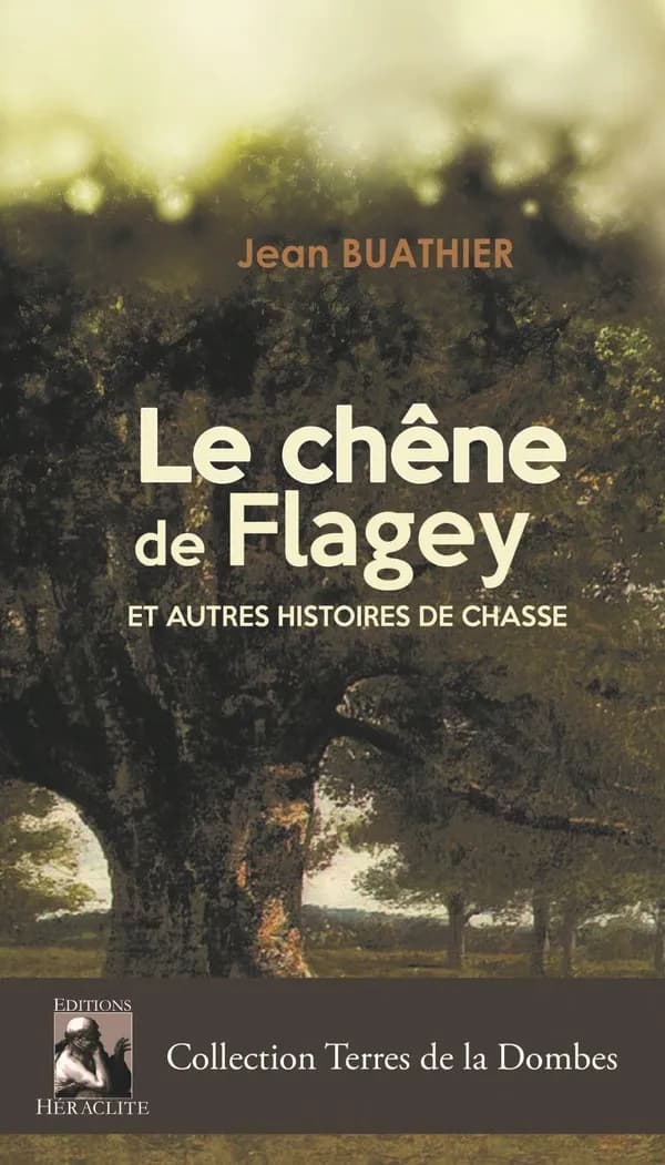 Le chêne de Flagey : et autre histoires de chasse