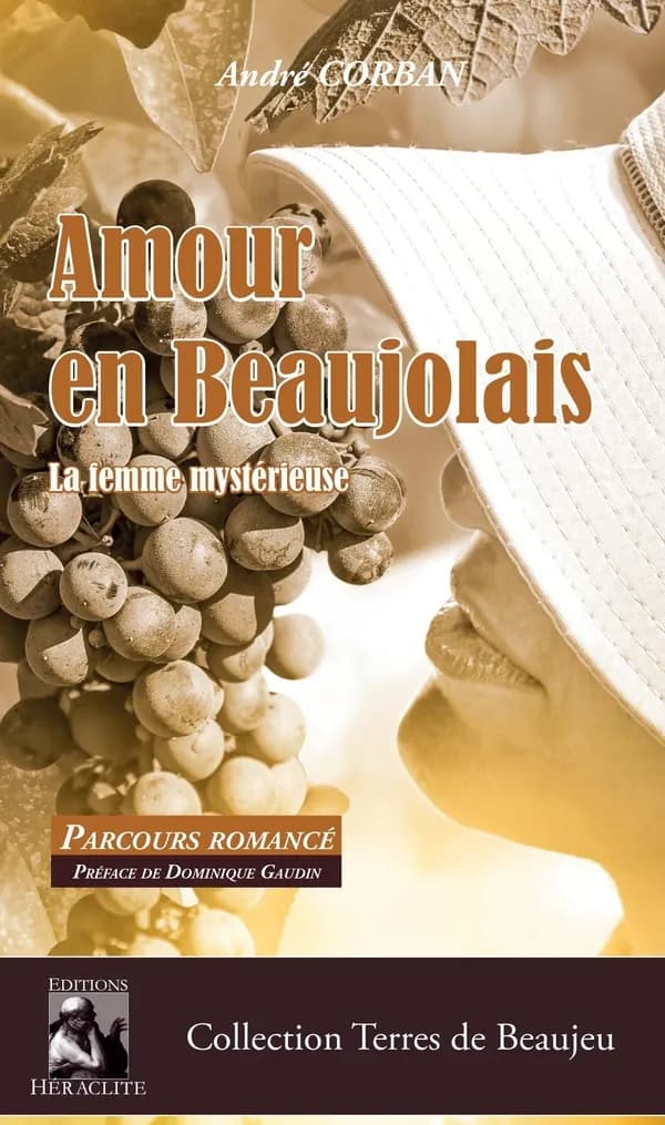 Amour en Beaujolais : la femme mystérieuse : parcours romancé