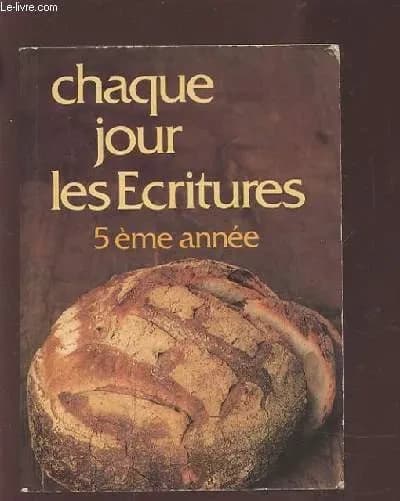 Chaque jour les Écritures. 5ème année, Psaumes 90 à 150, Proverbes chap. 16 à Cantique des cantiques, Daniel à Malachie, Galates à Apocalypse (4 éd. rev.)