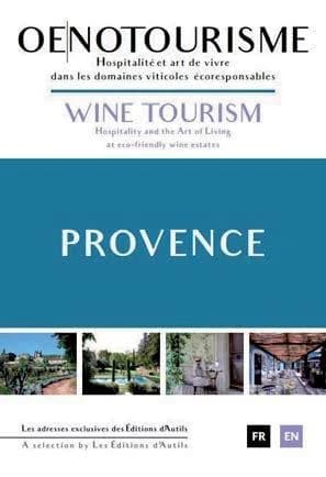 Provence : oenotourisme : hospitalité et art de vivre dans les domaines viticoles écoresponsables