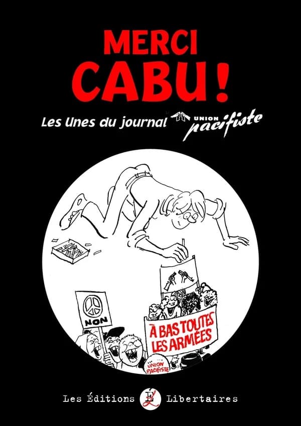 Merci Cabu ! : les unes du journal Union pacifiste