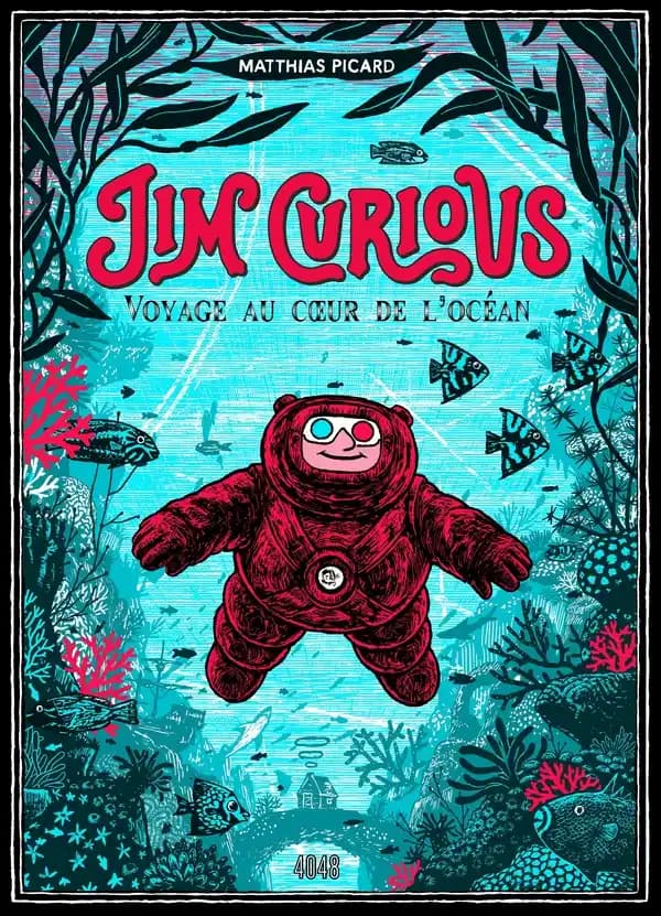 Jim Curious : voyage au coeur de l'océan (Nouvelle éd.) Matthias Picard