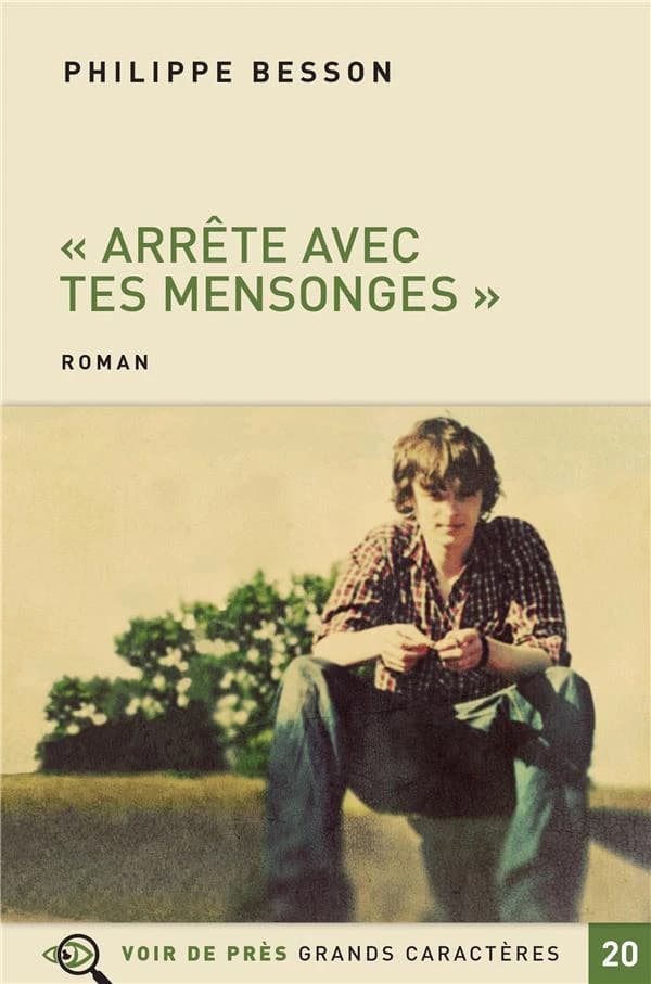 Arrête avec tes mensonges : roman ([Éd. en] grands caractères) Philippe Besson