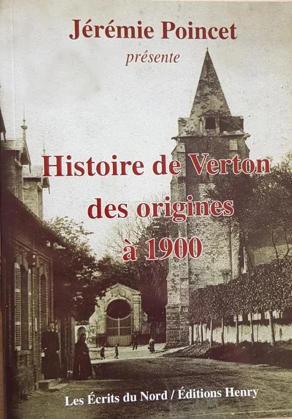 Histoire de Verton des origines à 1900 : d'après l'oeuvre originale de Léon Lancouart et Émile Defosse publiée en 1889 : enrichie de recherches et de documents historiques
