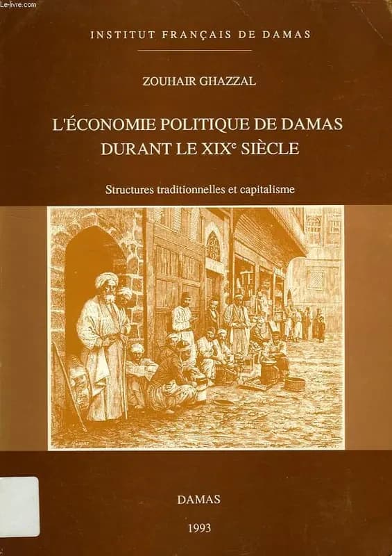 L'économie politique de Damas durant le XIXe siècle : structures traditionnelles et capitalisme