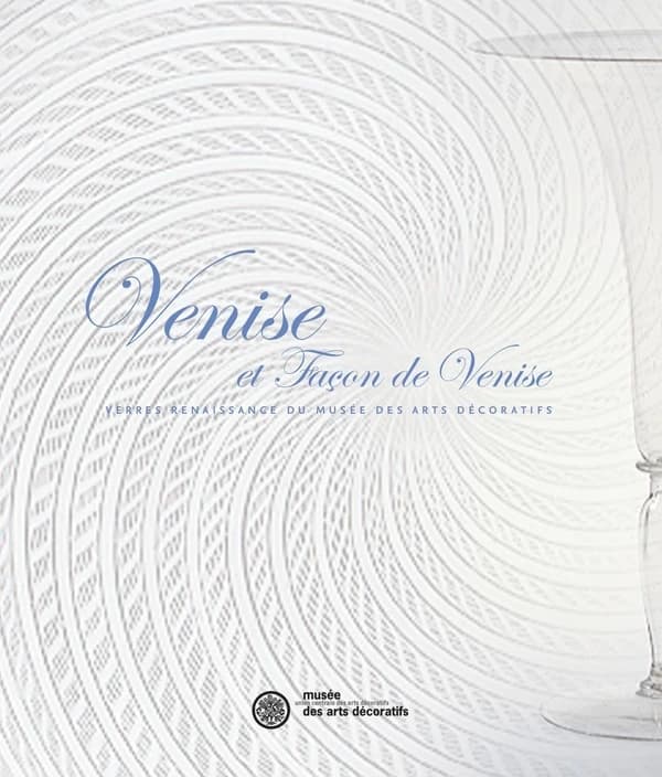 Venise et façon de Venise : verres Renaissance du Musée des arts décoratifs