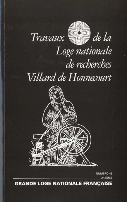 Travaux de la Loge nationale de recherches Villard de Honnecourt N° 45 Octobre : 2000
