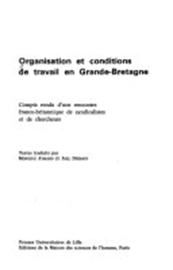 Organisation et conditions de travail en Grande-Bretagne : Compte rendu d'une rencontre franco-britannique de syndicalistes et de chercheurs