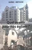 Quel avenir pour nos églises ? : actes du Colloque Bretagne-Québec, église de Saint-Thégonnec, 21 mai 2005