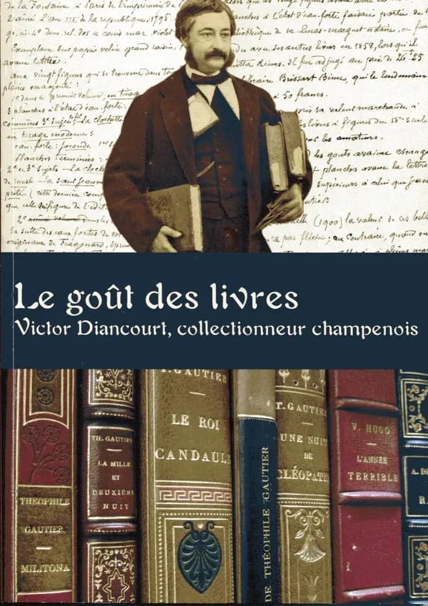 Le goût des livres : Victor Diancourt, collectionneur champenois : exposition, Bibliothèque municipale de Reime, 2016