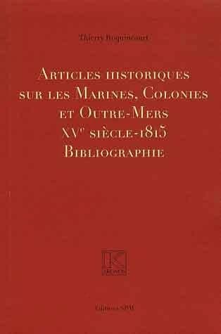 Articles historiques sur les Marines, Colonies et Outre-Mers, XVe siècle-1815 ; bibliographie