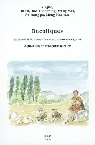 Bucoliques : Virgile, Du Fu, Tao Yuan-ming, Wang Wei, Su Dong-po, Meng Hao-ran
