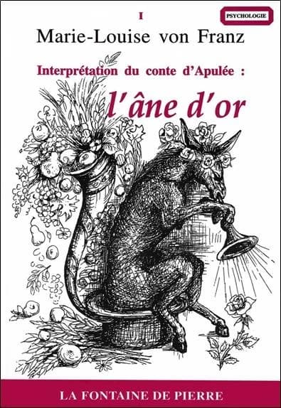 "L'âne d'or" : interprétation du conte d'Apulée (4e éd. revue) Marie-Louise von Franz ; préface et version française de Francine Saint René Taillandier-Perrot