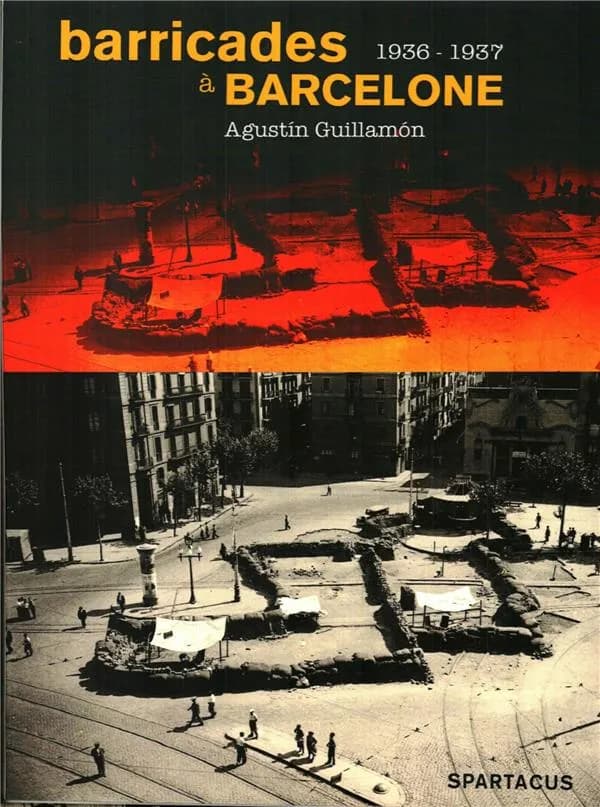 Barricades à Barcelone : La CNT de la victoire de juillet 1936 à la défaite de mai 1937